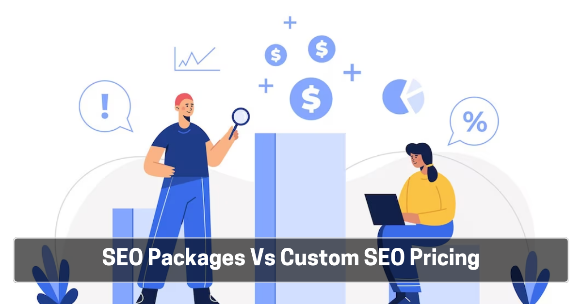 SEO Packages Vs Custom SEO Pricing