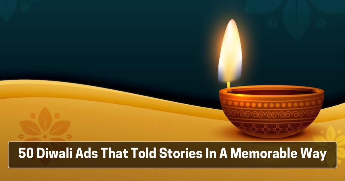 50 Diwali Ads That Told Stories In A Memorable Way – Part 2