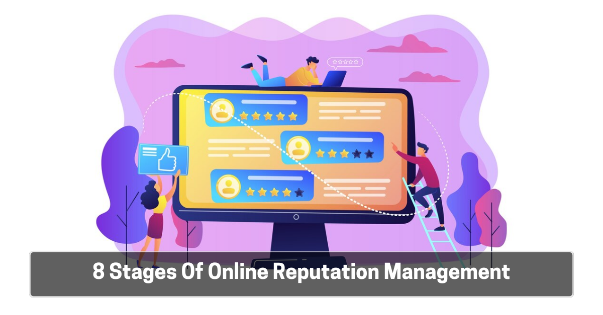 8 Stages Of Online Reputation Management