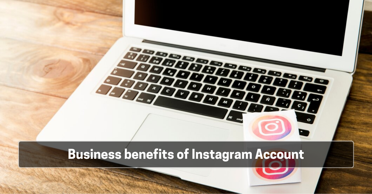 Business benefits of Instagram Account