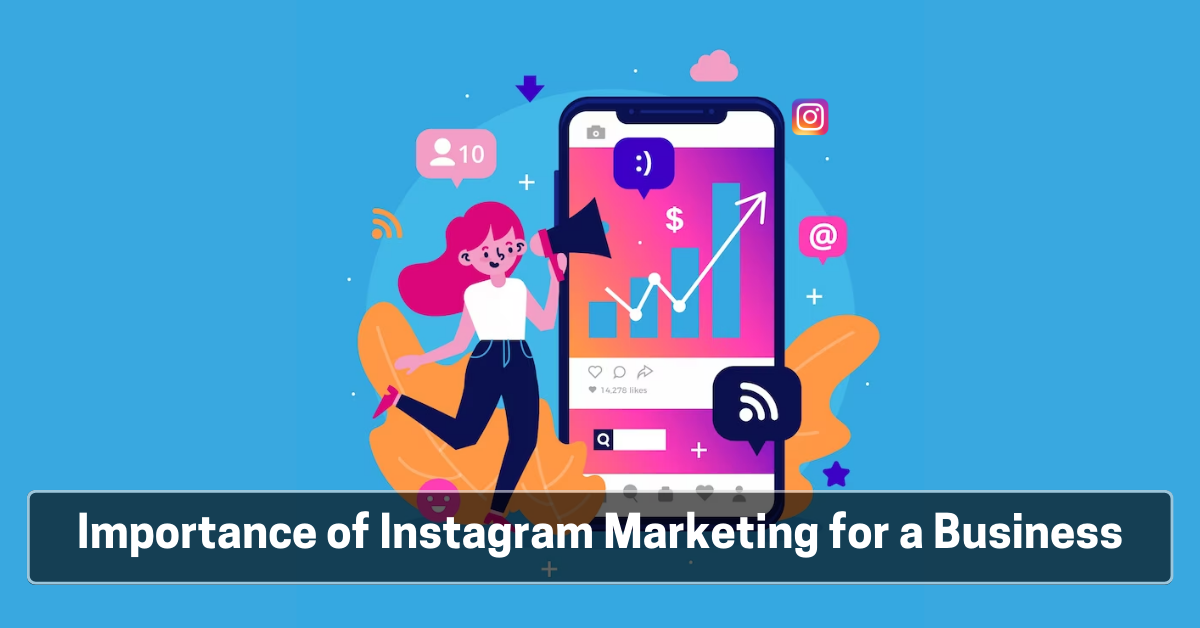 Importance of Instagram Marketing for a Business in 2023