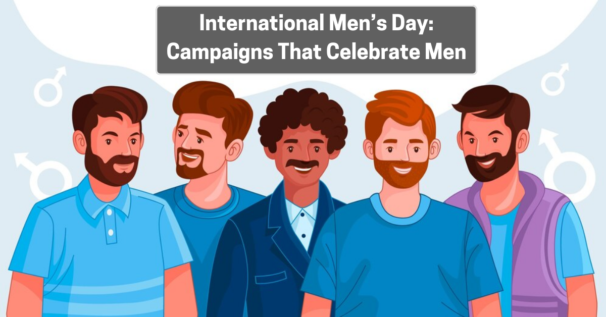 International Men’s Day: Campaigns That Celebrate Men