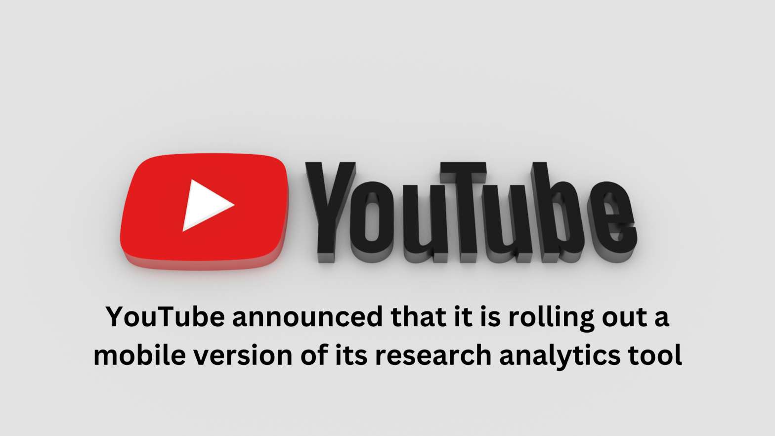 YouTube announced that it is rolling out a mobile version of its research analytics tool
