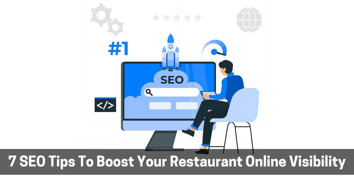 7 SEO Tips of 2023 To Boost Your Restaurants Online Visibility