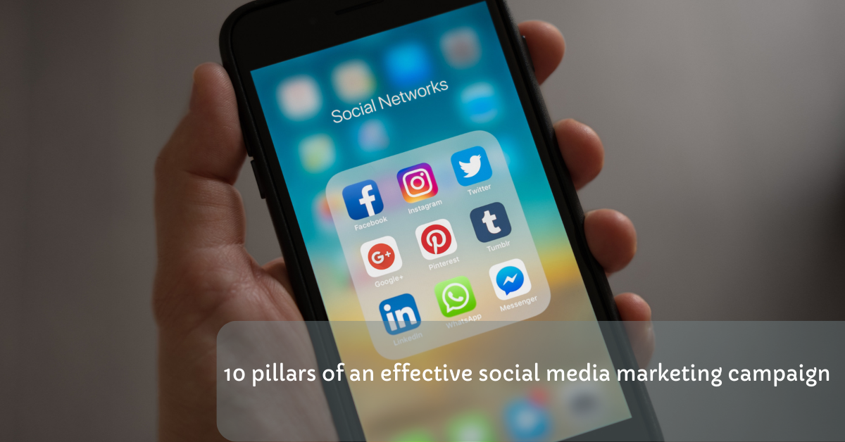 10 Pillars Of An Effective Social Media Marketing Campaign