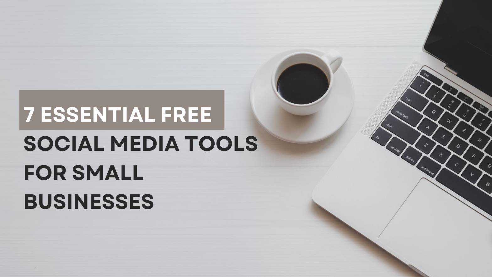 7 Essential Free Social Media Tools for Small Businesses