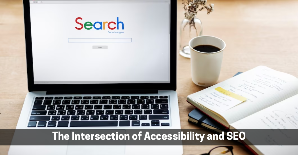 The Intersection of Accessibility and SEO