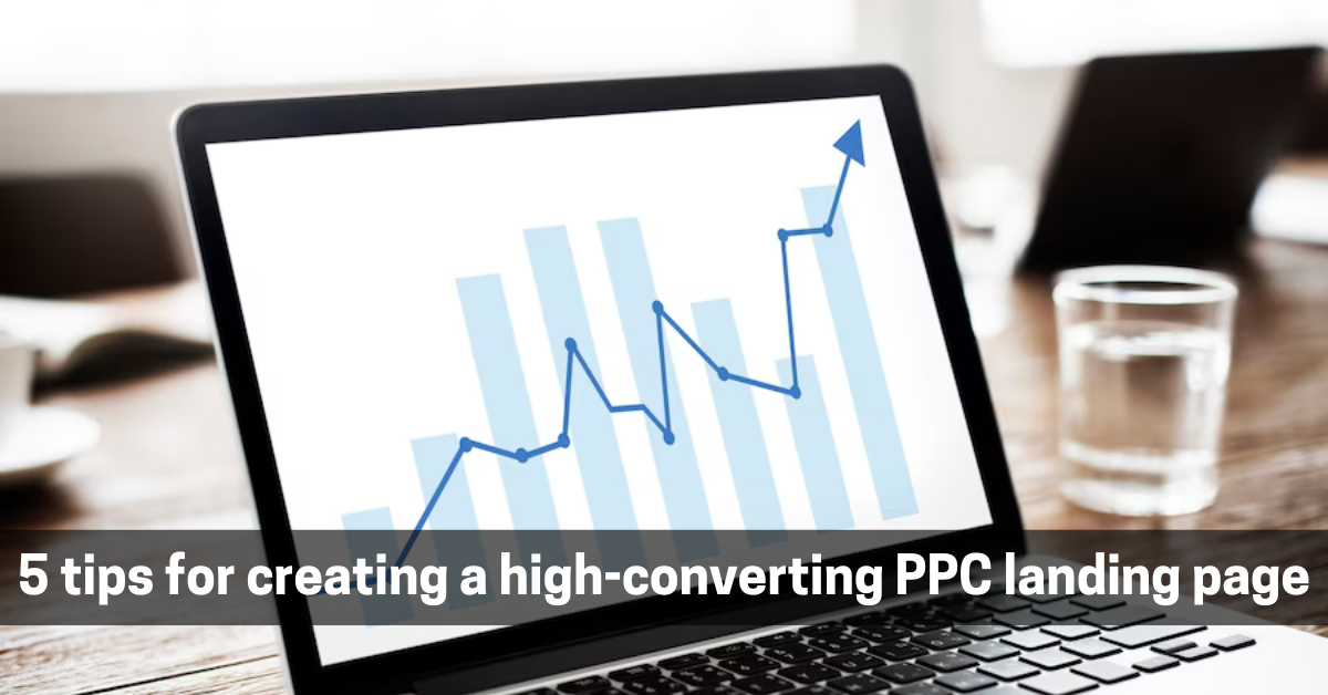 5 tips for creating a high-converting PPC landing page